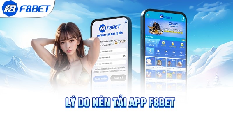 Lý do nên tải app F8bet về điện thoại thông minh